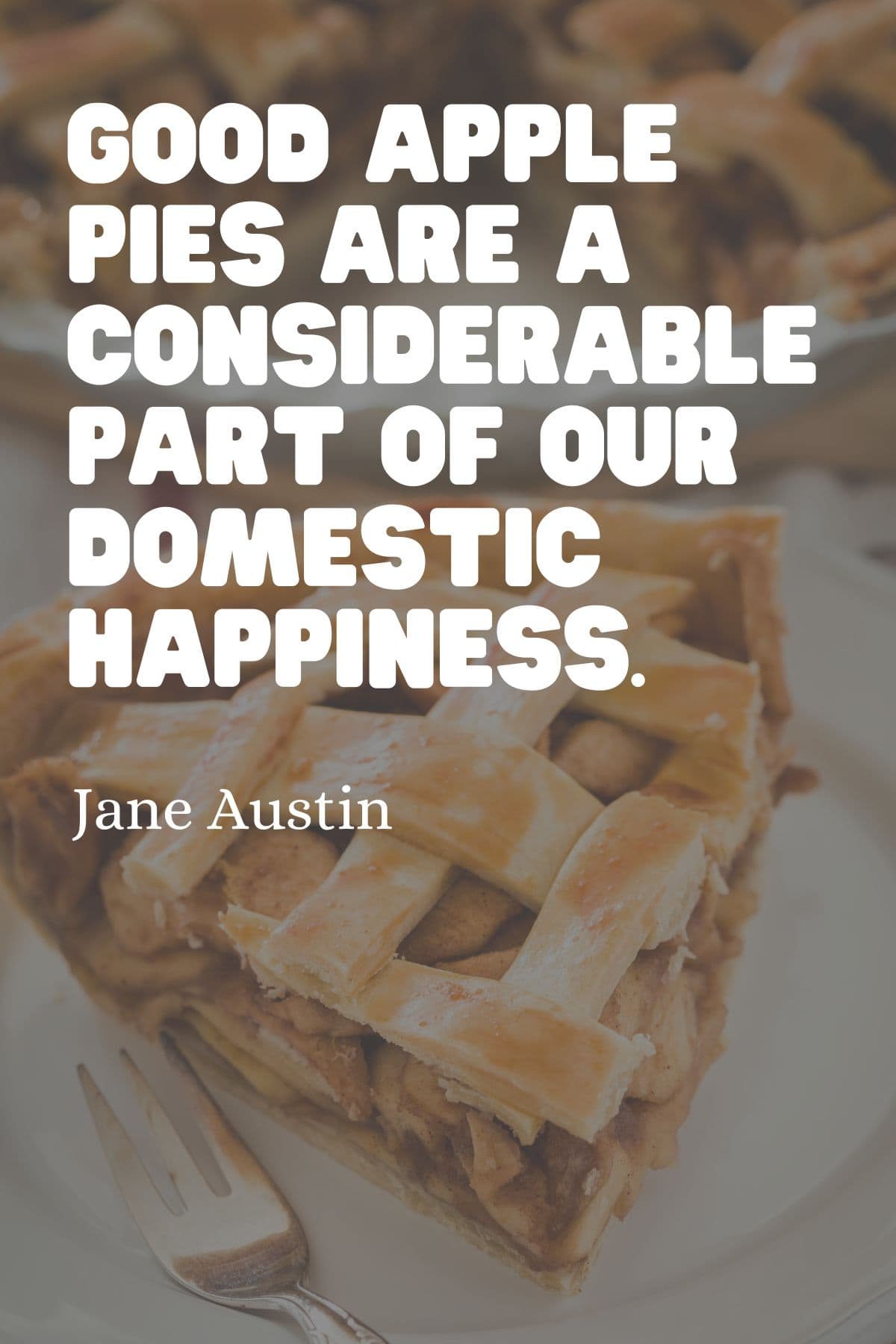 apple quote "Good apple pies are a considerable part of our domestic happiness."