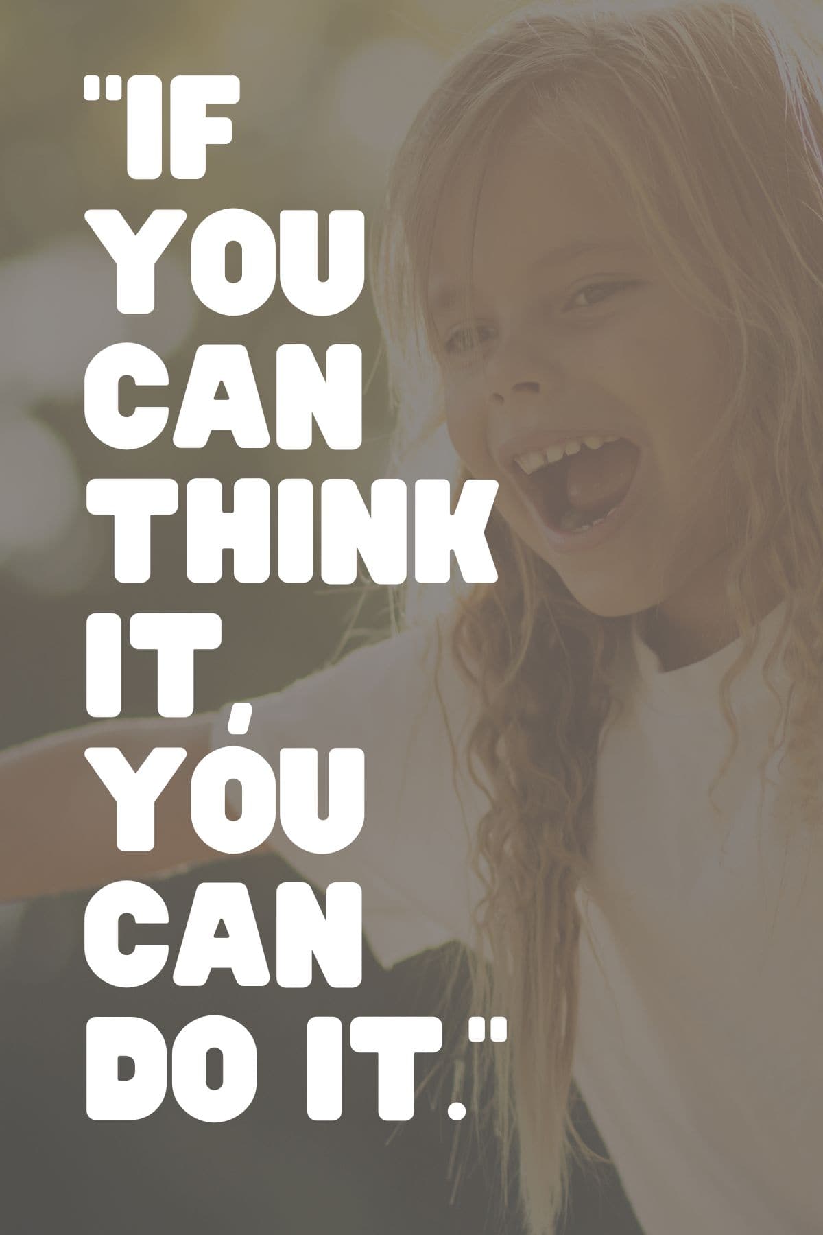 "If you can think it, you can do it." - Walt Disney