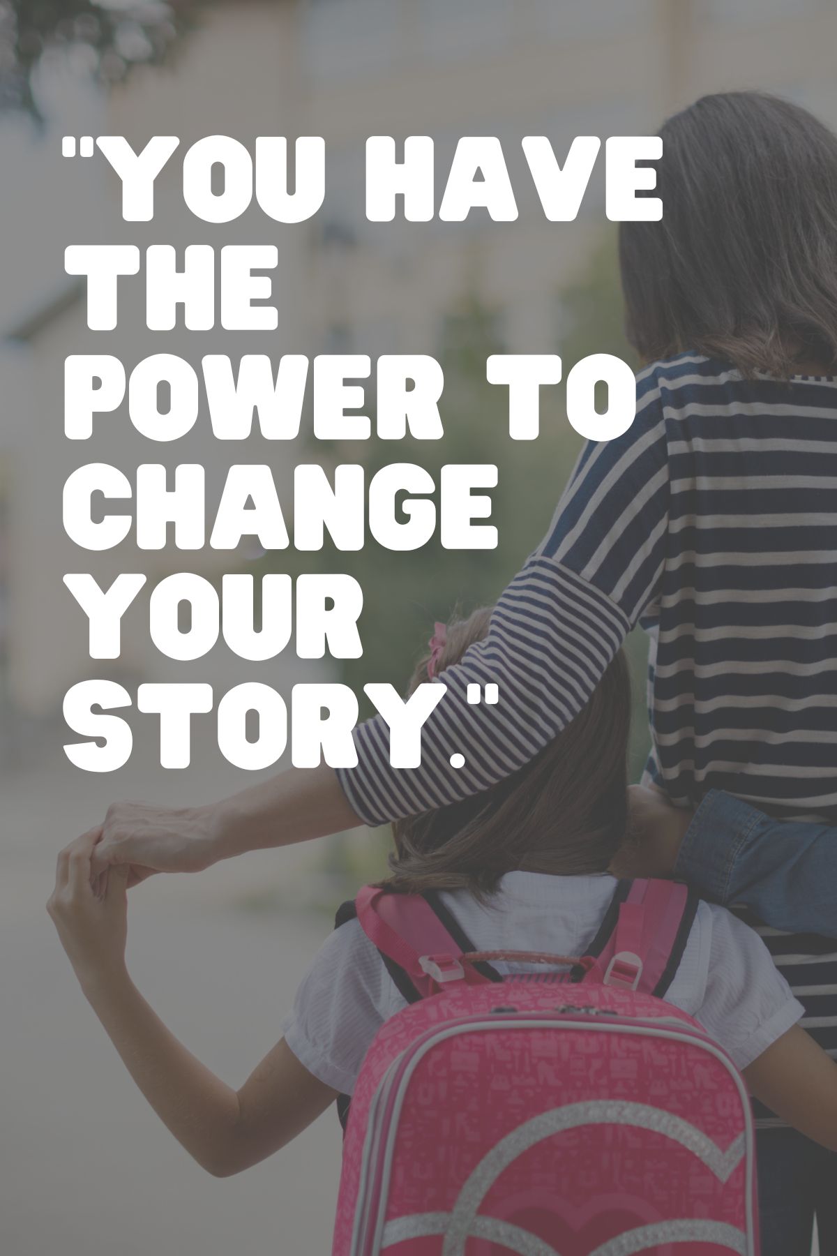 "You have the power to change your story." - Unknown