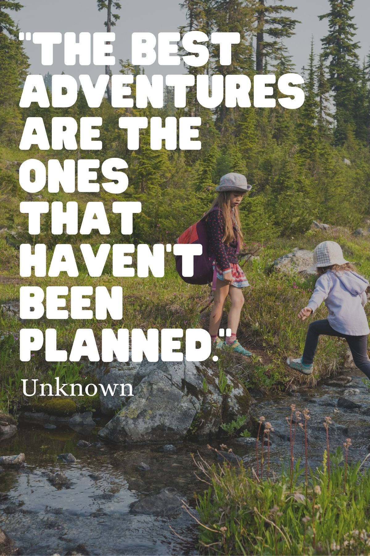 the best adventures are the ones that haven't been planned, quote for adventurous kids